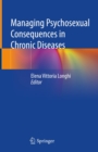 Managing Psychosexual Consequences in Chronic Diseases - eBook