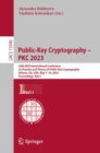 Public-Key Cryptography - PKC 2023 : 26th IACR International Conference on Practice and Theory of Public-Key Cryptography, Atlanta, GA, USA, May 7-10, 2023, Proceedings, Part I - Book