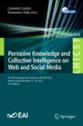 Pervasive Knowledge and Collective Intelligence on Web and Social Media : First EAI International Conference, PerSOM 2022, Messina, Italy, November 17-18, 2022, Proceedings - Book