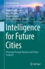 Intelligence for Future Cities : Planning Through Big Data and Urban Analytics - eBook
