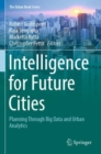 Intelligence for Future Cities : Planning Through Big Data and Urban Analytics - Book