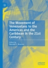 The Movement of Venezuelans to the Americas and the Caribbean in the 21st Century - eBook