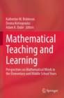 Mathematical Teaching and Learning : Perspectives on Mathematical Minds in the Elementary and Middle School Years - Book