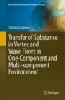 Transfer of Substance in Vortex and Wave Flows in One-Component and Multi-component Environment - eBook