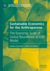 Sustainable Economics for the Anthropocene : The Economic Scale of Global Boundaries (ESGB) Model - eBook