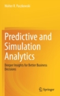 Predictive and Simulation Analytics : Deeper Insights for Better Business Decisions - Book