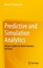 Predictive and Simulation Analytics : Deeper Insights for Better Business Decisions - eBook