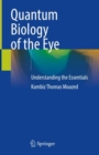 Quantum Biology of the Eye : Understanding the Essentials - Book