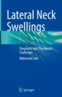 Lateral Neck Swellings : Diagnostic and Therapeutic Challenges - eBook