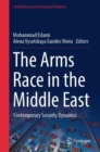 The Arms Race in the Middle East : Contemporary Security Dynamics - eBook