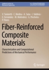 Fiber-Reinforced Composite Materials : Characterization and Computational Predictions of Mechanical Performance - Book