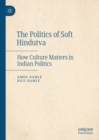 The Politics of Soft Hindutva : How Culture Matters in Indian Politics - eBook