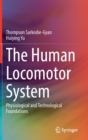 The Human Locomotor System : Physiological and Technological Foundations - Book