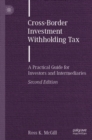 Cross-Border Investment Withholding Tax : A Practical Guide for Investors and Intermediaries - Book