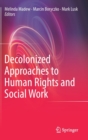 Decolonized Approaches to Human Rights and Social Work - Book