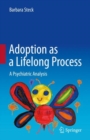 Adoption as a Lifelong Process : A Psychiatric Analysis - Book