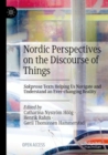 Nordic Perspectives on the Discourse of Things : Sakprosa Texts Helping Us Navigate and Understand an Ever-changing Reality - Book