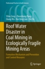 Roof Water Disaster in Coal Mining in Ecologically Fragile Mining Areas : Formation Mechanism and Prevention and Control Measures - eBook