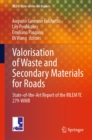 Valorisation of Waste and Secondary Materials for Roads : State-of-the-Art Report of the RILEM TC 279-WMR - eBook