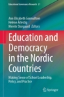 Education and Democracy in the Nordic Countries : Making Sense of School Leadership, Policy, and Practice - Book
