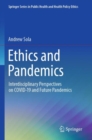 Ethics and Pandemics : Interdisciplinary Perspectives on COVID-19 and Future Pandemics - Book