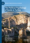 The Political Psychology of Kurds in Turkey : Critical Perspectives on Identity, Narratives, and Resistance - eBook