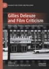 Gilles Deleuze and Film Criticism : Philosophy, Theory, and the Individual Film - Book