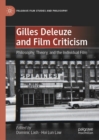 Gilles Deleuze and Film Criticism : Philosophy, Theory, and the Individual Film - eBook