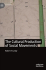 The Cultural Production of Social Movements - Book