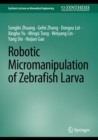 Robotic Micromanipulation of Zebrafish Larva - Book