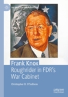Frank Knox : Roughrider in FDR's War Cabinet - eBook