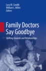 Family Doctors Say Goodbye : Shifting Grounds and Relationships - eBook