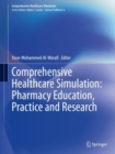 Comprehensive Healthcare Simulation: Pharmacy Education, Practice and Research - Book