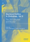 Electoral Politics in Zimbabwe, Vol II : The 2023 Election and Beyond - eBook