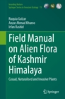 Field Manual on Alien Flora of Kashmir Himalaya : Casual, Naturalised and Invasive Plants - eBook
