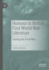 Humour in British First World War Literature : Taming the Great War - Book