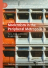Modernism in the Peripheral Metropolis : Form, Crisis and the City in Latin America - eBook