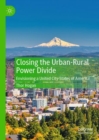 Closing the Urban-Rural Power Divide : Envisioning a United City-States of America - Book
