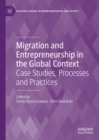 Migration and Entrepreneurship in the Global Context : Case Studies, Processes and Practices - eBook