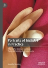 Portraits of Irish Art in Practice : Rita Duffy, Mairead McClean,  Paula McFetridge & Ursula Burke - eBook