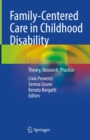 Family-Centered Care in Childhood Disability : Theory, Research, Practice - eBook