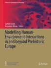 Modelling Human-Environment Interactions in and beyond Prehistoric Europe - Book