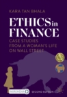 Ethics in Finance : Case Studies from a Woman’s Life on Wall Street - Book