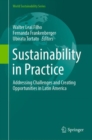 Sustainability in Practice : Addressing Challenges and Creating Opportunities in Latin America - eBook