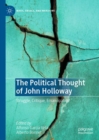 The Political Thought of John Holloway : Struggle, Critique, Emancipation - Book
