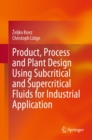 Product, Process and Plant Design Using Subcritical and Supercritical Fluids for Industrial Application - eBook