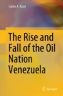 The Rise and Fall of the Oil Nation Venezuela - Book