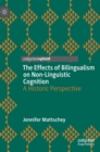 The Effects of Bilingualism on Non-Linguistic Cognition : A Historic Perspective - Book