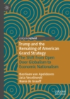 Trump and the Remaking of American Grand Strategy : The Shift from Open Door Globalism to Economic Nationalism - eBook