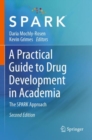 A Practical Guide to Drug Development in Academia : The SPARK Approach - eBook